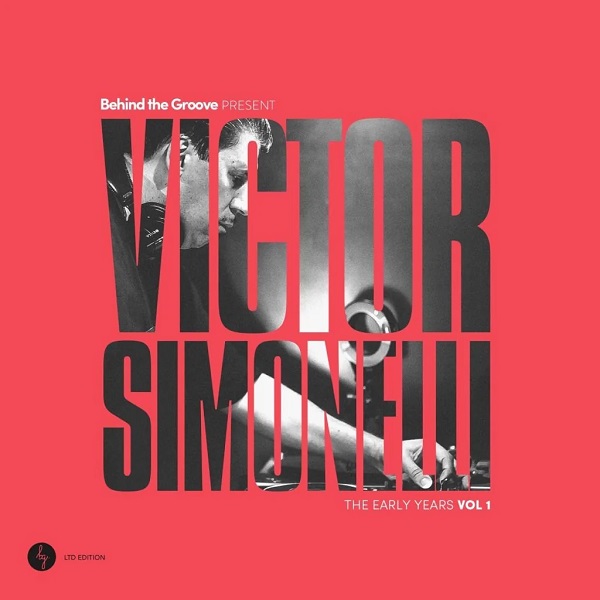 Victor Simonelli / Behind The Groove Present Victor Simonelli The Early Years Vol. 2 Victor Simonelli / Behind The Groove Present Victor Simonelli The Early Years Vol. 2