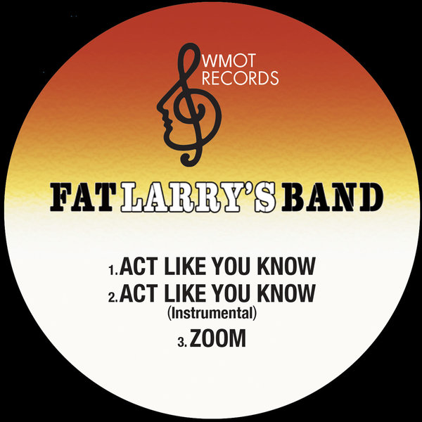 Fat Larry's Band - Act Like You Know / Zoom on Traxsource