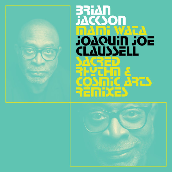 Brian Jackson / Mami Wata (Joaquin Joe Claussell Sacred Rhythm and Cosmic Arts Remixes) Brian Jackson / Mami Wata (Joaquin Joe Claussell Sacred Rhythm and Cosmic Arts Remixes)
